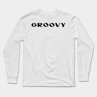 Feeling Groovy? Long Sleeve T-Shirt